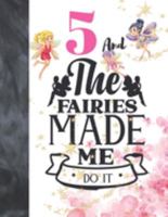 5 And The Fairies Made Me Do It: Glitter Fairy Land Sketchbook Activity Book Gift For Girls - Magical Christmas Quote Sketchpad To Draw And Sketch In 1691141526 Book Cover