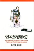 Before Babylon, Beyond Bitcoin: From Money That We Understand to Money That Understands Us (Perspectives) 1907994653 Book Cover