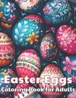 Easter Eggs Coloring Book for Adults: 100+ High-quality Illustrations for All Ages B0CT5VB813 Book Cover