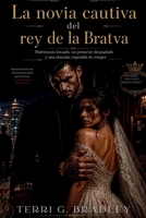 La novia cautiva del rey de la Bratva: Matrimonio forzado, un protector despiadado y una obsesión imposible de romper (Spanish Edition) B0GZGL2QR9 Book Cover