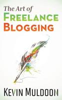 The Art of Freelance Blogging: How to Earn Thousands of Dollars Every Month as a Professional Blogger 1482747243 Book Cover