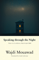 Speaking Through the Night: Diary of a Lockdown, March-April 2020 1772015393 Book Cover