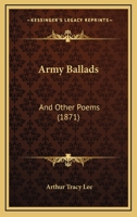 Army Ballads: And Other Poems 3744784355 Book Cover