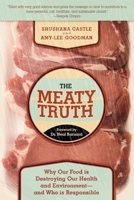 The Meaty Truth: Why Our Food Is Destroying Our Health and Environment?and Who Is Responsible 1510719660 Book Cover