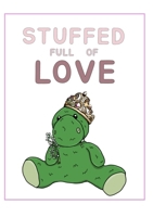 Stuffed full of Love 1326675729 Book Cover