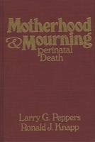 Motherhood & Mourning: Perinatal Death 0275917606 Book Cover