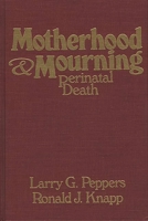 Motherhood & Mourning: Perinatal Death 0030559014 Book Cover