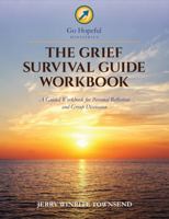 The Grief Survival Guide Workbook: A Guided Workbook for Personal Reflection and Group Discussion B0H1WQ6GGX Book Cover