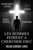 LES HOMMES PEINENT À CHERCHER DIEU (Men Struggle to Seek God) (French Edition) B0G6T2W1BV Book Cover