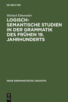 Logisch-Semantische Studien in Der Grammatik Des Fruhen 19. Jahrhunderts: Untersuchungen Zur Kategorienlehre Von Simon Heinrich Adolf Herling 3484311606 Book Cover