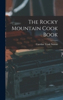 The Rocky Mountain Cook Book 1017283826 Book Cover