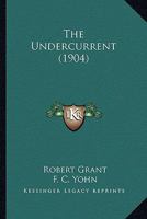 The Undercurrent (1904) 1021729973 Book Cover