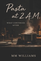 Pasta at 2 A.M.: What Continues After B0GY4L5LBQ Book Cover