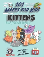 101 Mazes For Kids: SUPER KIDZ Book. Children - Ages 4-8 (US Edition). Kawaii Best Friends Kittens custom art interior. 101 Puzzles with solutions - Easy to Very Hard learning levels -Unique challenge 1707920087 Book Cover