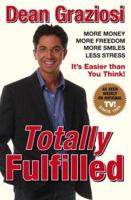 Totally Fulfilled: More Money, More Freedom, More Smiles, Less Stress 0976680181 Book Cover