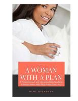 A Woman With A Plan: A Comprehensive and Interactive Bible Teaching: A Woman With A Plan, Must Follow God's Plan 154252184X Book Cover