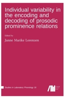 Individual variability in the encoding and decoding of prosodic prominence relations 3985542074 Book Cover