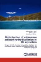 Optimization of microwave assisted Hydrodistillation in Oil extraction: Ginger; GC-MS; chemical composition of ginger oil; microwave oven; induction time for MAHD&HD; 3D surface of ginger oil 3846597325 Book Cover