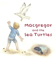 Macgregor and the Sea Turtles 1525564099 Book Cover