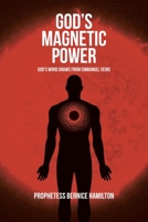 God's Magnetic Power: God's Word Draws from Emmanuel Veins 1098038770 Book Cover