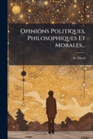 Opinions Politiques, Philosophiques Et Morales... 1271747723 Book Cover