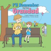 I'll Remember for You Grandad 1524517070 Book Cover