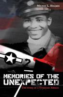 Memories of the Unexpected - The Story of a Tuskegee Airman 0989194000 Book Cover