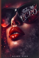 Take me Mr CEO: A Man A House No Rules B0GYX9D9B7 Book Cover
