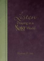Listen: Praying in a Noisy World 1426780745 Book Cover