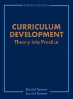 Curriculum Development: Theory Into Practice (4th Edition) 0130864730 Book Cover