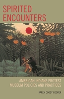 Spirited Encounters: American Indians Protest Museum Policies and Practices