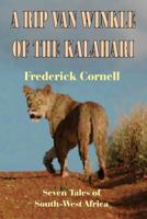 A Rip Van Winkle of the Kalahari: Seven Tales of South-West Africa 1920265562 Book Cover