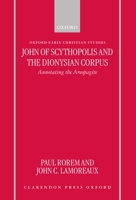 John of Scythopolis and the Dionysian Corpus: Annotating the Areopagite (Oxford Early Christian Studies) 0198269706 Book Cover