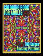 Coloring Books for Adults | 100 Unique Amazing Patterns: Adult Coloring Featuring Easy and Simple Pattern Design, Mandala Colouring and Wonderful Swirls Coloring for Stress Relieve and Relaxation 1694351556 Book Cover