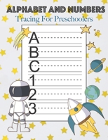 Alphabet And Numbers Tracing For Preschoolers: Learn to Print Space Workbook For Kids 1708482962 Book Cover