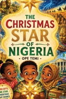 THE CHRISTMAS STAR OF NIGERIA: A Journey Home to Remember B0HKD39959 Book Cover