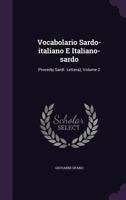 Vocabolario Sardo-italiano E Italiano-sardo: Proverbj Sardi. Lettera); Volume 2 1017796254 Book Cover