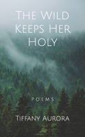 The Wild Keeps Her Holy 172001308X Book Cover