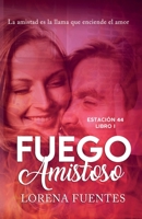 Fuego Amistoso: La amistad es la llama que enciende el amor B08TQDLY3J Book Cover