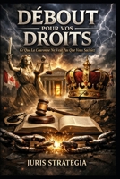 DÉBOUT POUR VOS DROITS — Ce Que La Couronne Ne Veut Pas Que Vous Sachiez (French Edition) B0H4TT1D6J Book Cover