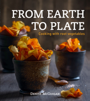 From Earth to Plate: Cooking with Root Vegetables 174257680X Book Cover