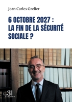 6 octobre 2027 : La fin de la Sécurité sociale ? B0G2XJVYXB Book Cover