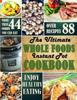 The Ultimate Whole Foods Instant Pot Cookbook 1979278059 Book Cover