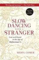 Slow Dancing with a Stranger: Lost and Found in the Age of Alzheimers 0062130854 Book Cover