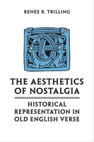 The Aesthetics of Nostalgia: Historical Representation in Old English Verse 1487521537 Book Cover