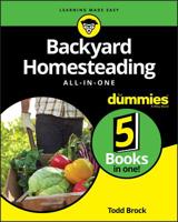 Backyard Homesteading All-In-One for Dummies 1119550750 Book Cover