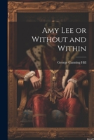 Amy Lee or Without and Within 0469546891 Book Cover