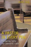 A Pastor in Every Pew: Equipping Laity for Pastoral Care 0817013660 Book Cover