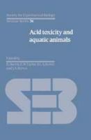 Acid Toxicity and Aquatic Animals (Society for Experimental Biology Seminar Series) 0521057620 Book Cover