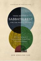 There Remains a Sabbath Rest for the People of God: A Biblical, Theological, & Historical Defense of Sabbath Rest as a Creation Ordinance 1943539480 Book Cover